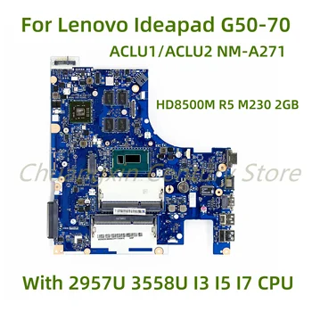 Lenovo Ideapad G50-70 klēpjdators mātesplatē ACLU1/ACLU2 NM-A271 ar 2957U 3558U I3 I5 I7 CPU HD8500M R5 M230 2GB 100% Tests