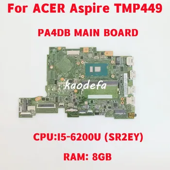 PA4DB GALVENĀ pārvalde Acer Aspire TMP449 Laptop Pamatplates CPU: I5-6200U SR2EY operatīvā ATMIŅA: 8 GB 100% Testa OK
